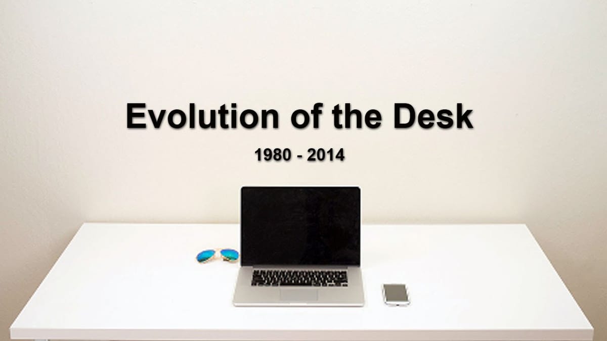 Evolution Of The Desk 1980-2014