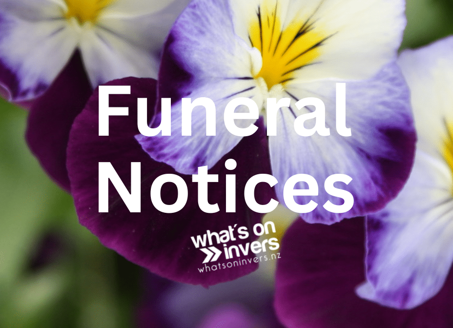 What’s On Invers Funeral Notices – Saturday 13th May