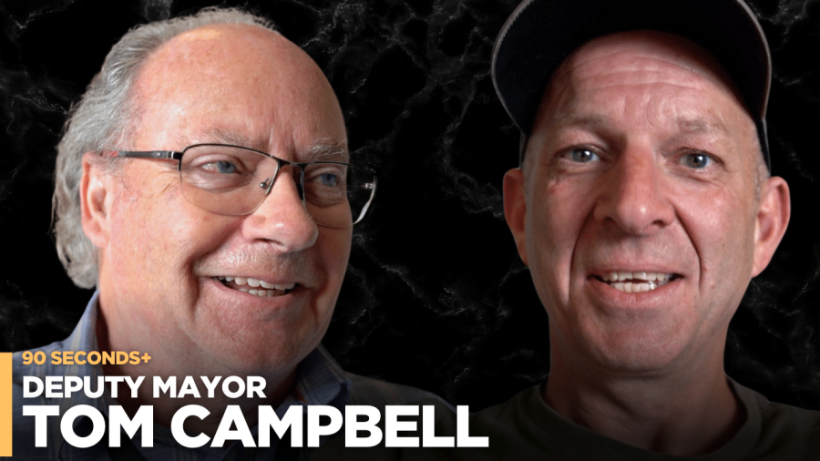 90 Seconds+ with Deputy Mayor Tom Campbell