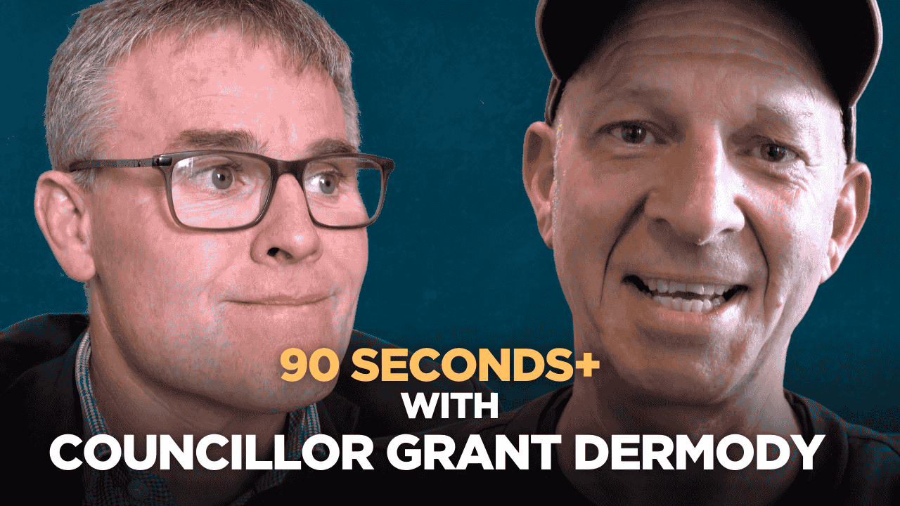 90 Seconds+ with City Councillor Grant Dermody